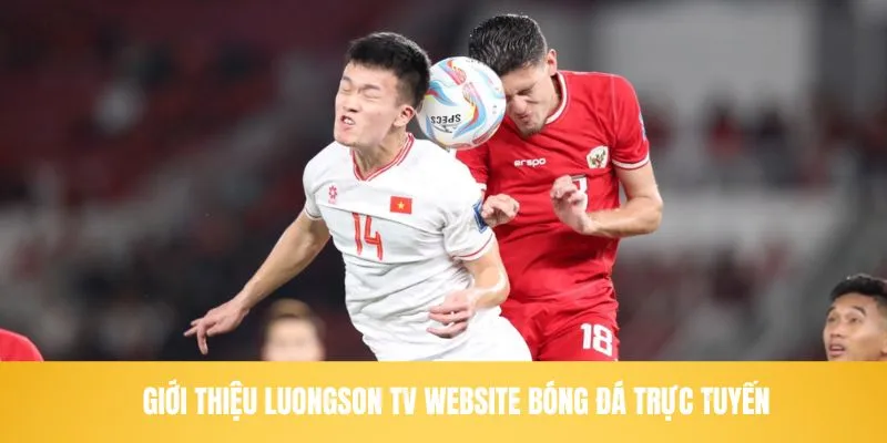 Giới thiệu LuongSon TV website bóng đá trực tuyến