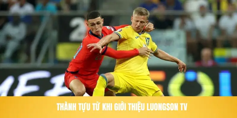 Giới thiệu LuongSon TV và những thành tựu lớn lao